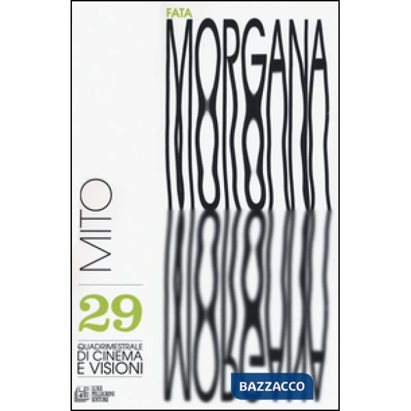 Fata Morgana. Quadrimestrale di cinema e visioni. Vol. 29: Mito