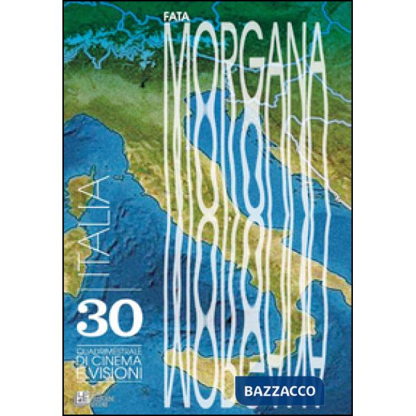 Fata Morgana. Quadrimestrale di cinema e visioni. Vol. 30: Italia