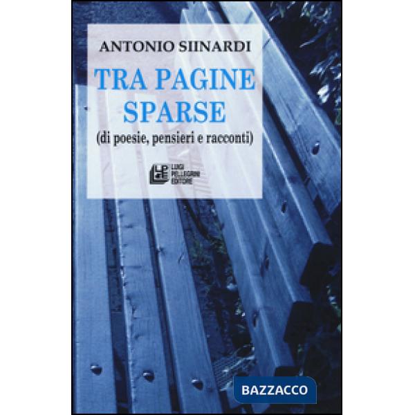 Tra pagine sparse (di poesie, pensieri e racconti)