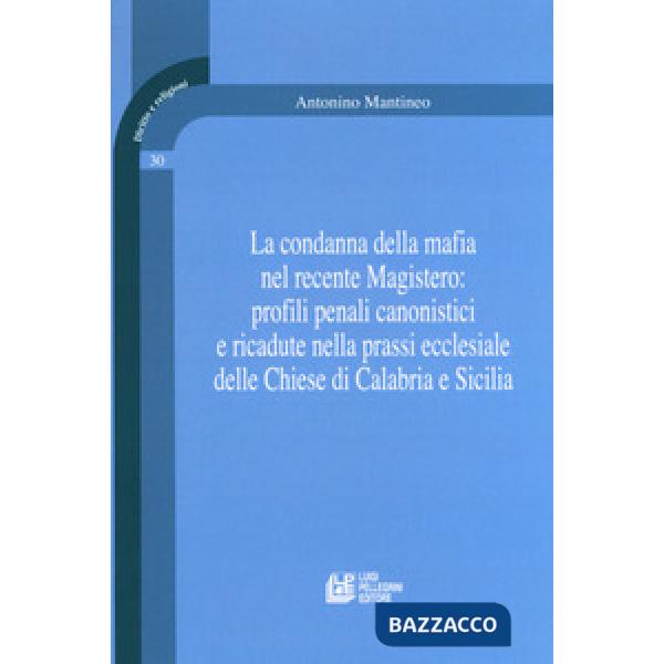 Condanna della mafia nel recente Magistero: profili penali canonistici e ricadut