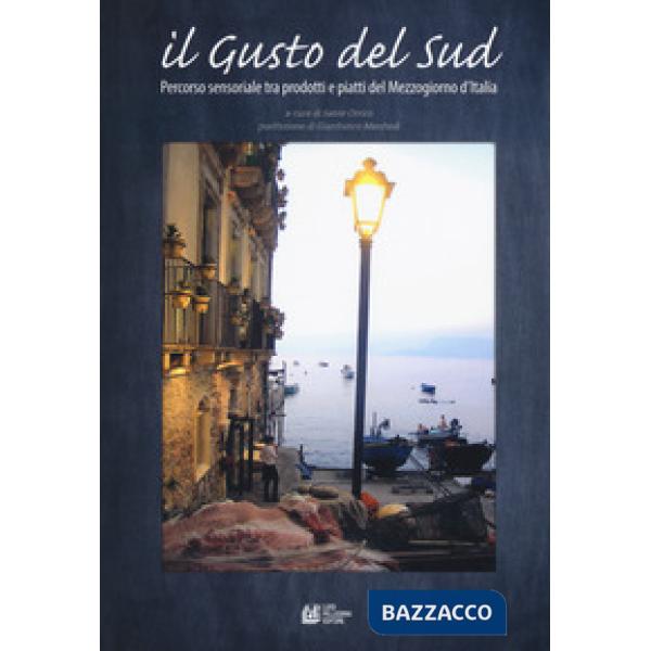 Gusto del Sud. Percorso sensoriale tra prodotti e piatti del Mezzogiorno d'Itali