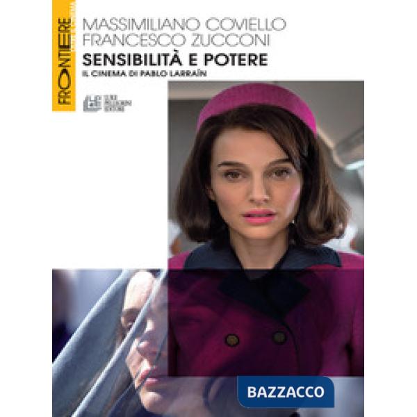 Sensibilità e potere. Il cinema di Pablo Larraín