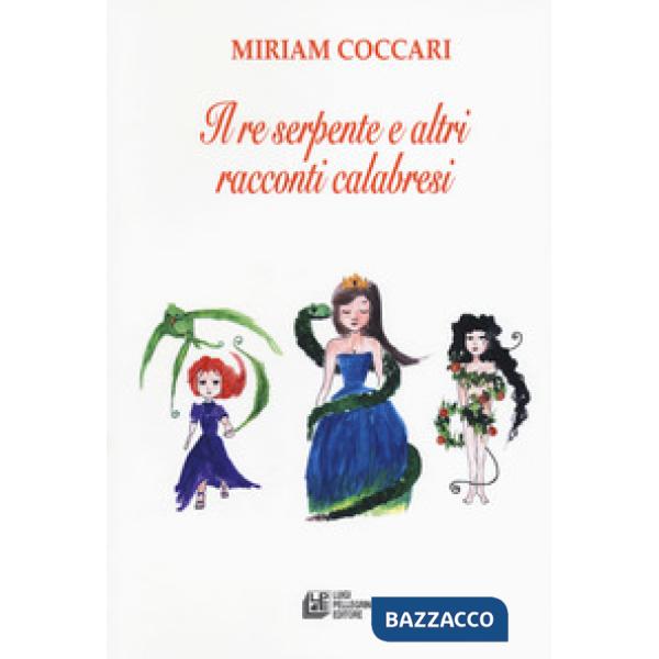 Re serpente e altri racconti calabresi (Il)