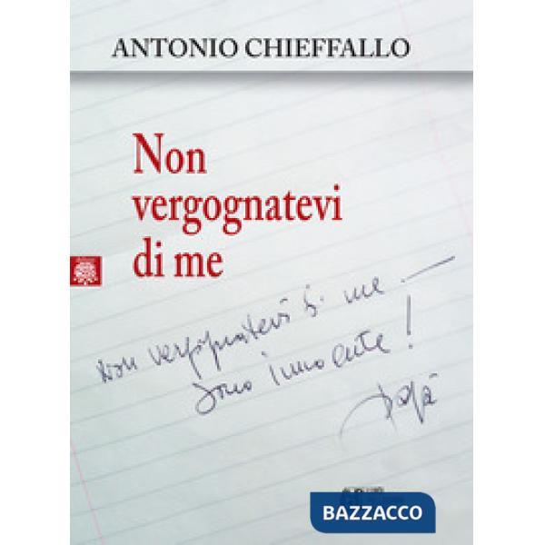 Non vergognatevi di me