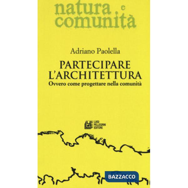 Partecipare l'architettura. Ovvero come progettare nella comunità