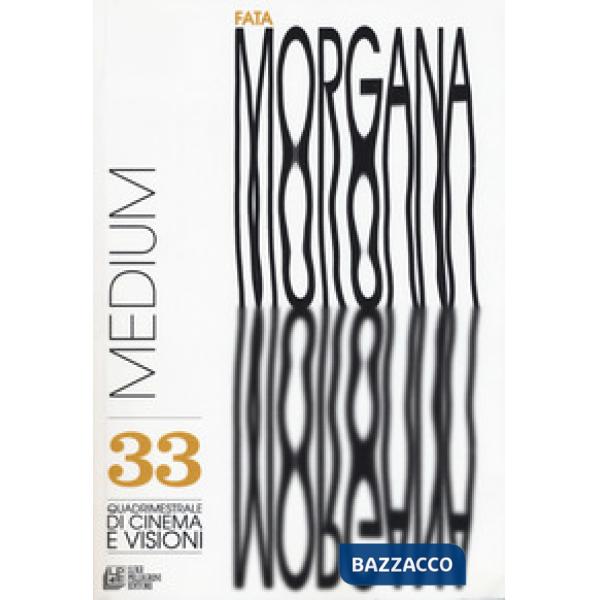 Fata Morgana. Quadrimestrale di cinema e visioni. Vol. 33: Medium