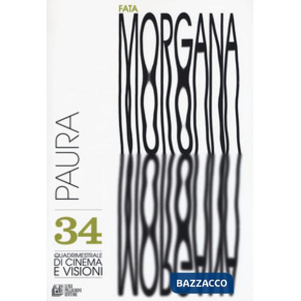 Fata Morgana. Quadrimestrale di cinema e visioni. Vol. 34: Paura