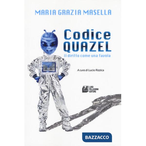 Codice Quazel. Il diritto come una favola