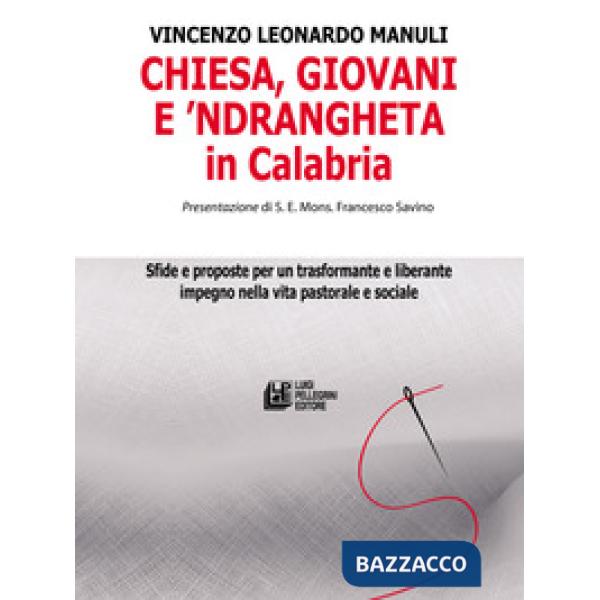 Chiesa, giovani e 'ndrangheta in Calabria. Sfide e proposte per un trasformante e liberante impegno nella vita pastorale e socia