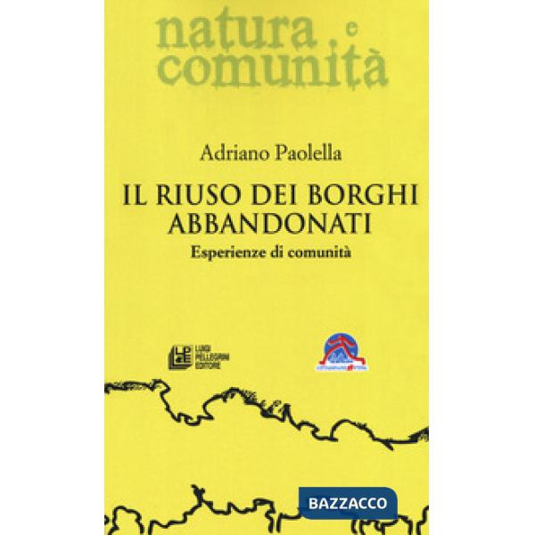 Riuso dei borghi abbandonati. Esperienze di comunità (Il)