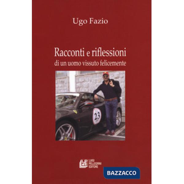 Racconti e riflessioni di un uomo vissuto felicemente