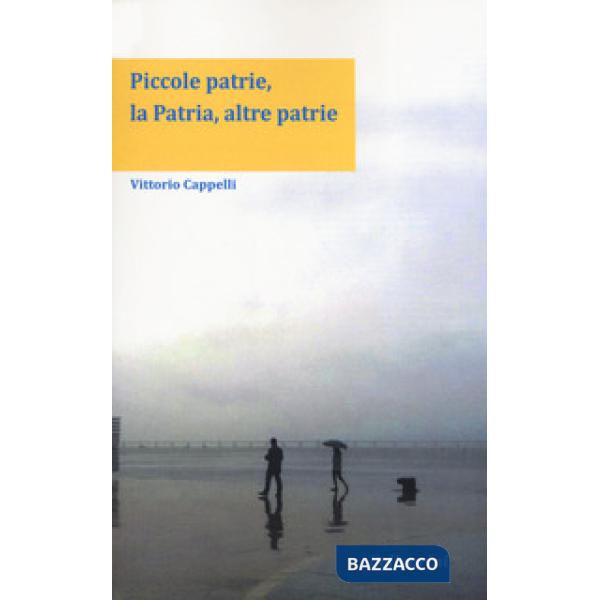 Piccole patrie, la patria, altre patrie