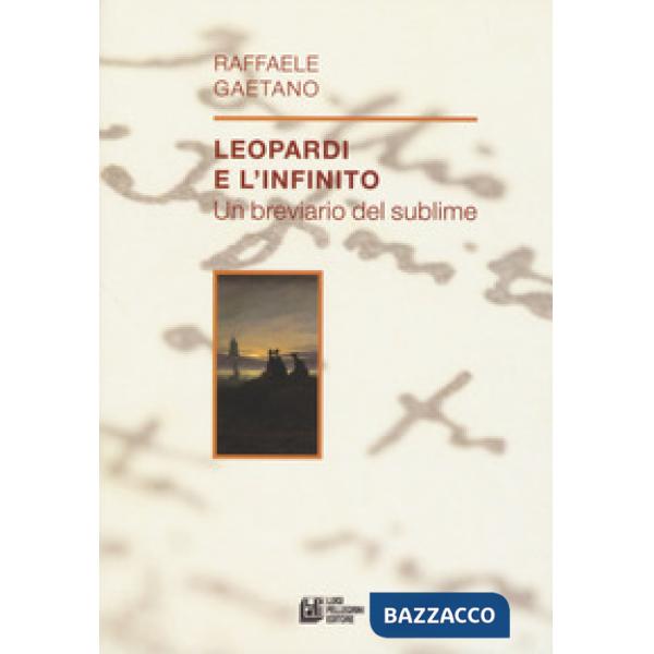 Leopardi e l'infinito. Un breviario del sublime