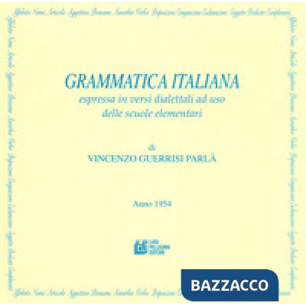 Grammatica italiana espressa in versi dialettali ad uso delle scuole elementari. Con Poster