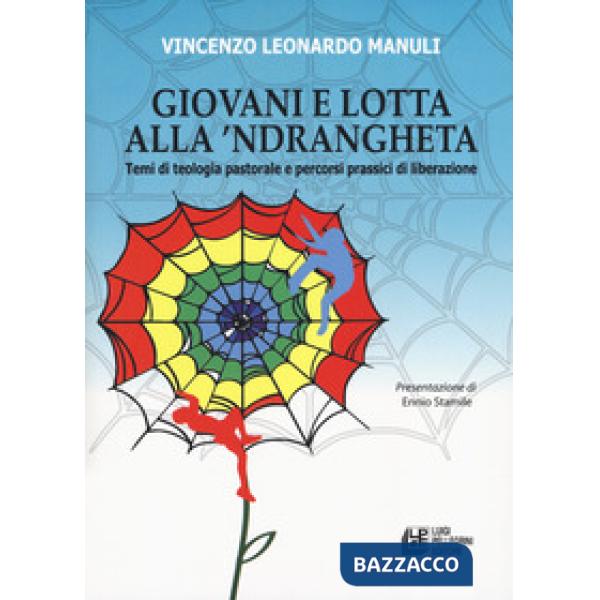 Giovani e lotta con la 'Ndrangheta. Temi di teologia pastorale e percorsi prassici di liberazione
