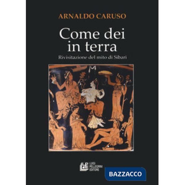 Come Dei in terra. Rivisitazione del mito di Sibari
