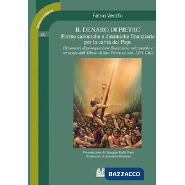 Denaro di Pietro. Forme canoniche e dinamiche finanziarie per la carità del papa (Il)