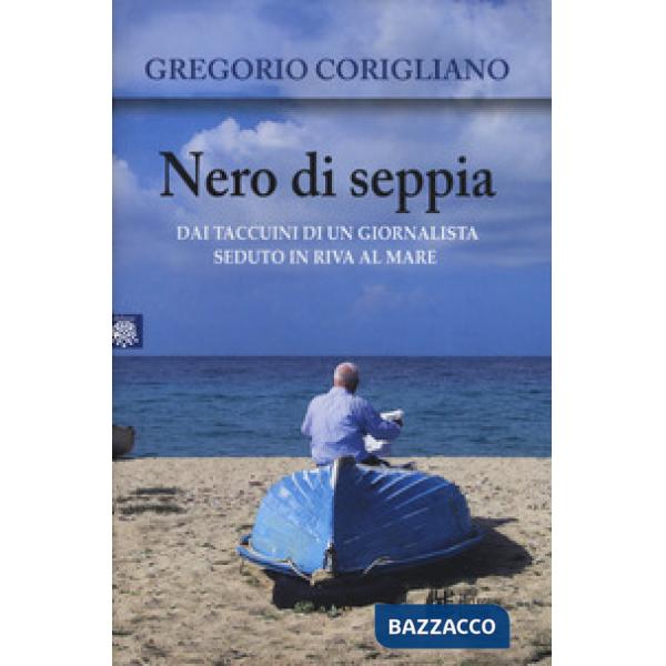 Nero di seppia. Dai taccuini di un giornalista seduto in riva al mare