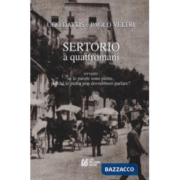 Sertorio a quattromani. Ovvero se le parole sono pietre, perché le pietre non do