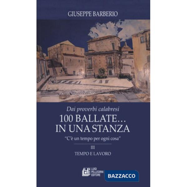 Dai proverbi calabresi. 100 ballate... In una stanza. Vol. 3