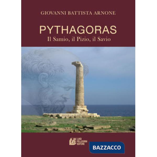 Pythagoras. Il Samio, Il Pizio, Il Savio