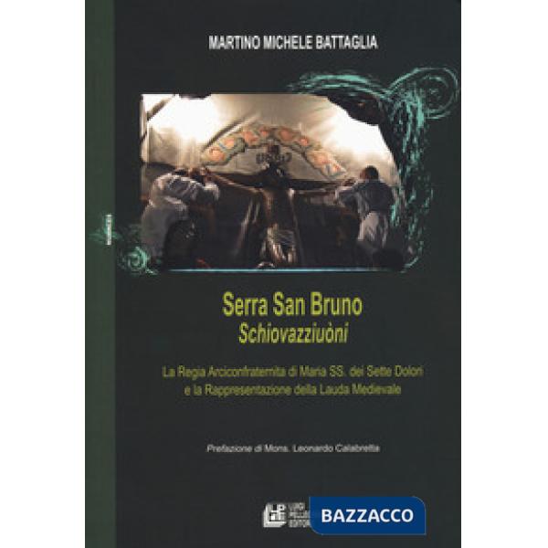 Serra San Bruno Schiovazziuòni. La Regia Arciconfraternita di Maria SS. Dei Sette Dolori e la rappresentazione della lauda medie