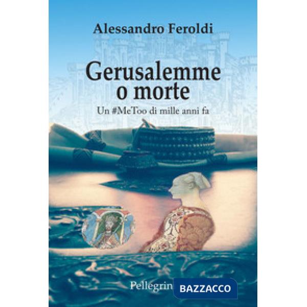Gerusalemme o morte. Un MeeToo di mille anni fa