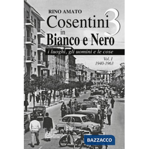 Cosentini in bianco e nero 3. Vol. 1: 1940-1963