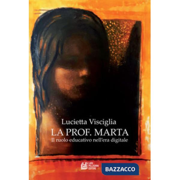 Prof. Marta. Il ruolo educativo nell'era digitale (La)