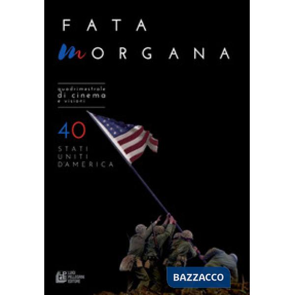 Fata Morgana. Quadrimestrale di cinema e visioni. Vol. 40: Stati Uniti d'America