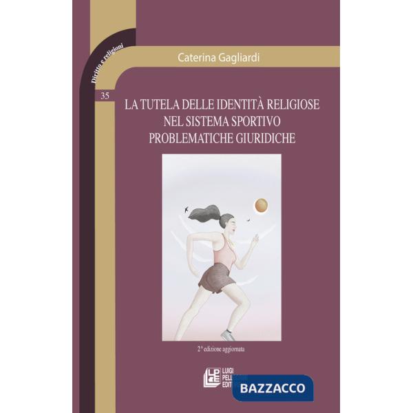 Tutela delle identità religiose nel sistema sportivo problematiche giuridiche (La)