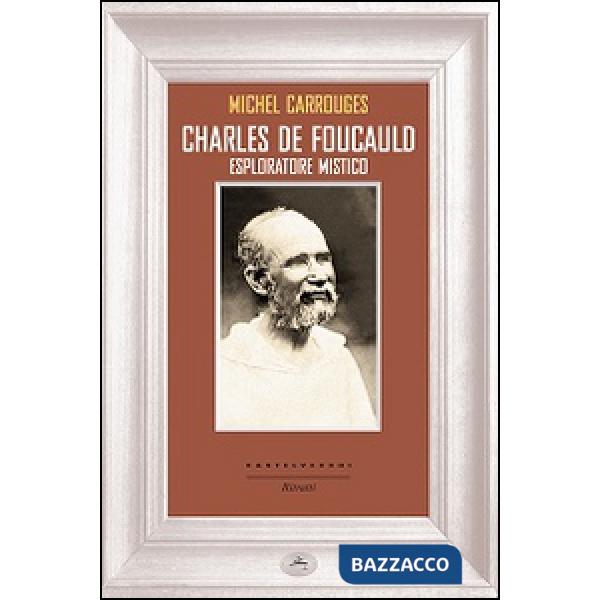 Charles de Foucauld. Esploratore mistico