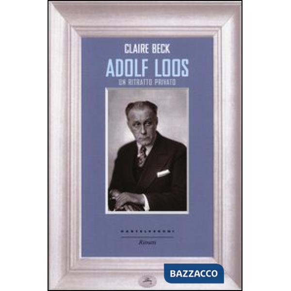 Adolf Loos. Un ritratto privato