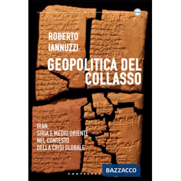 Geopolitica del collasso. Iran, Siria e Medio Oriente nel contesto della crisi g