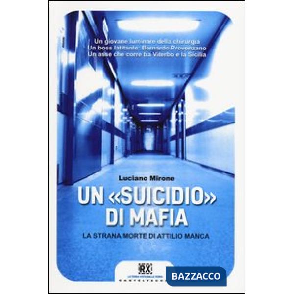 «suicidio» di mafia. La strana morte di Attilio Manca (Un)