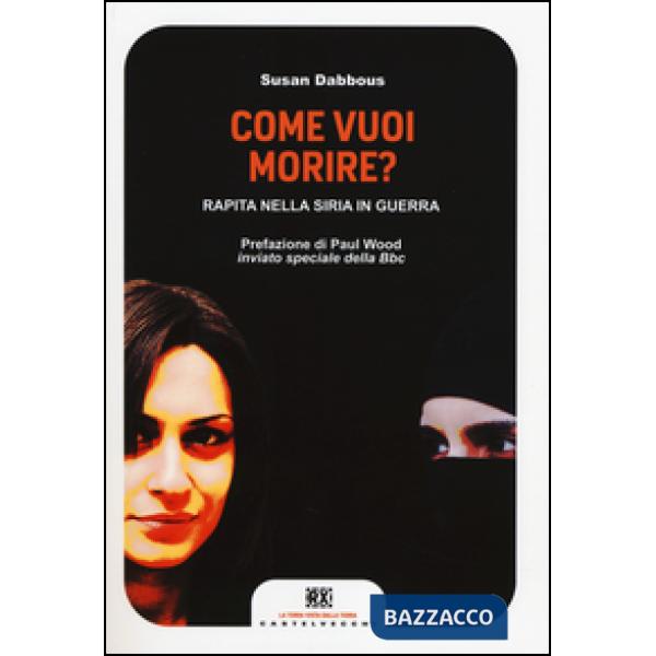 Come vuoi morire? Rapita nella Siria in guerra
