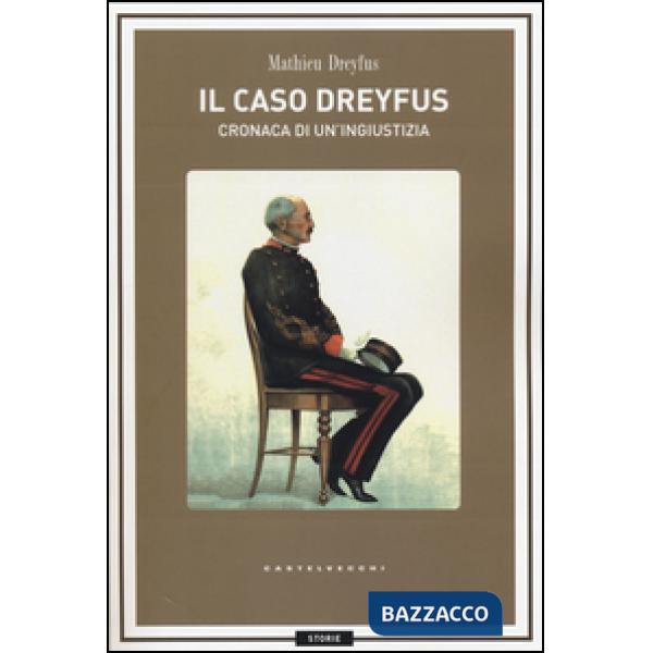 Caso Dreyfus. Cronaca di un'ingiustizia (Il)
