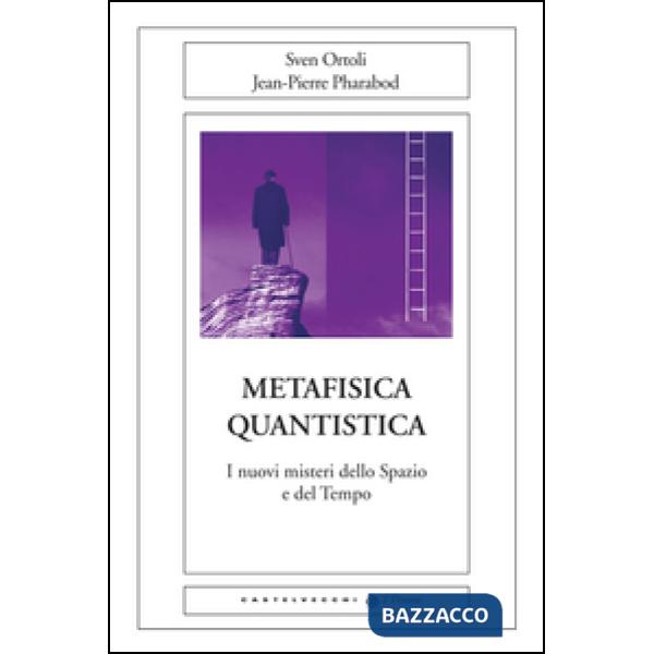 Metafisica quantistica. I nuovi misteri dello spazio e del tempo
