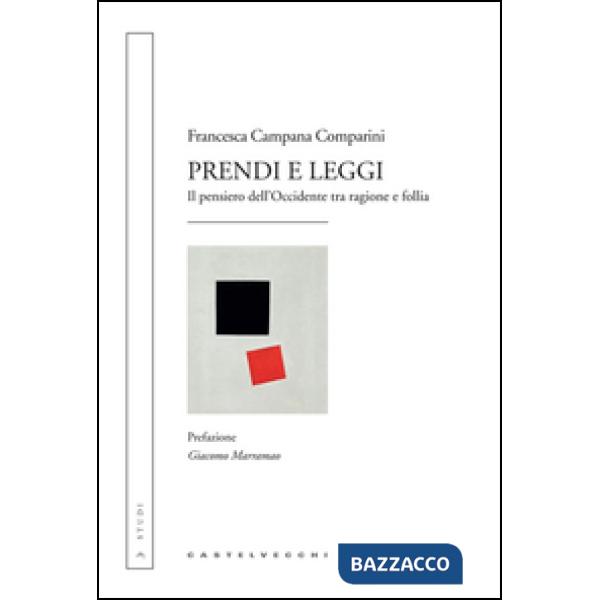 Prendi e leggi. Il pensiero dell'Occidente tra ragione e follia