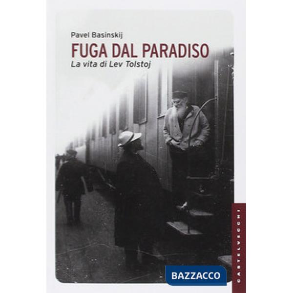 Fuga dal paradiso. La vita di Lev Tolstoj. Ediz. illustrata