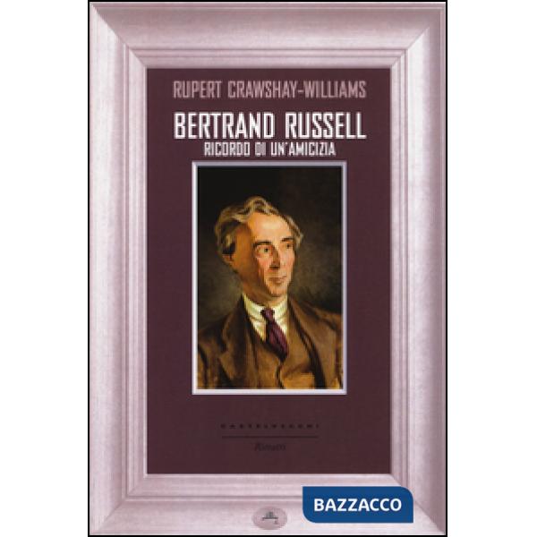 Bertrand Russell. Ricordo di un'amicizia