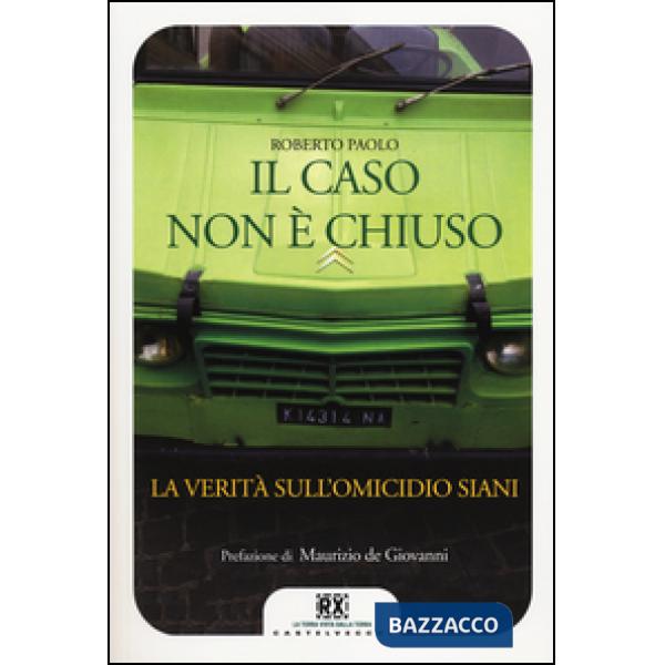 Caso non è chiuso. La verità sull'omicidio Siani (Il)