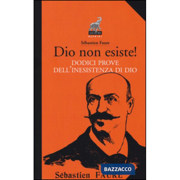 Dio non esiste! Dodici prove dell'inesistenza di Dio
