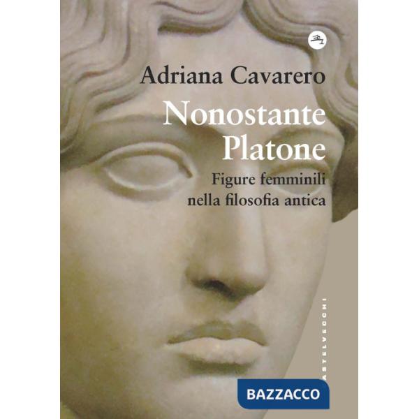 Nonostante Platone. Figure femminili nella filosofia antica