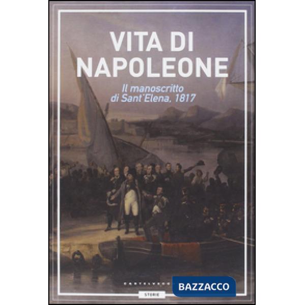 Vita di Napoleone. Il manoscritto di Sant'Elena (1817)