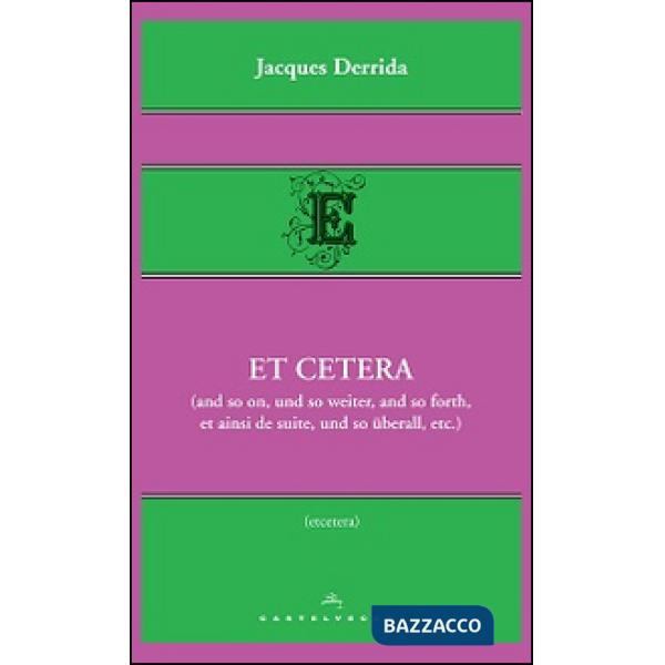 Et cetera (and so on, und so weiter, and so forth, et ainsi de suite, und so überall, etc.)