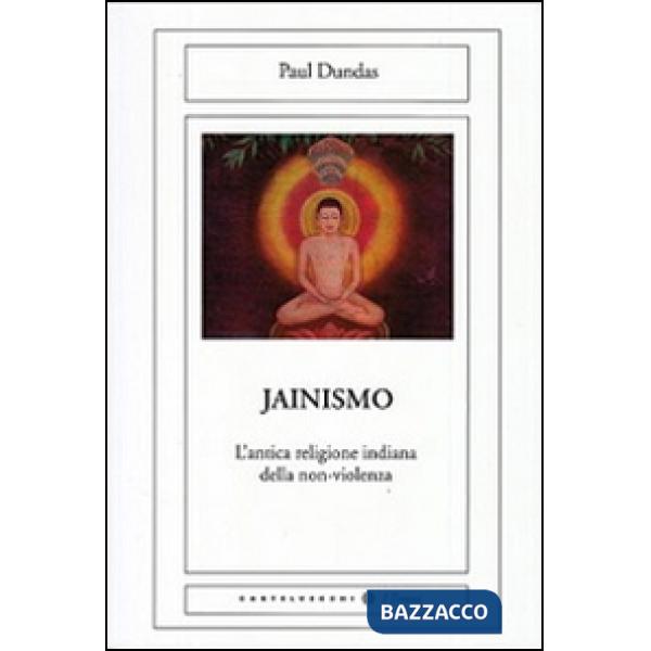 Jainismo. L'antica religione indiana della non-violenza (Il)