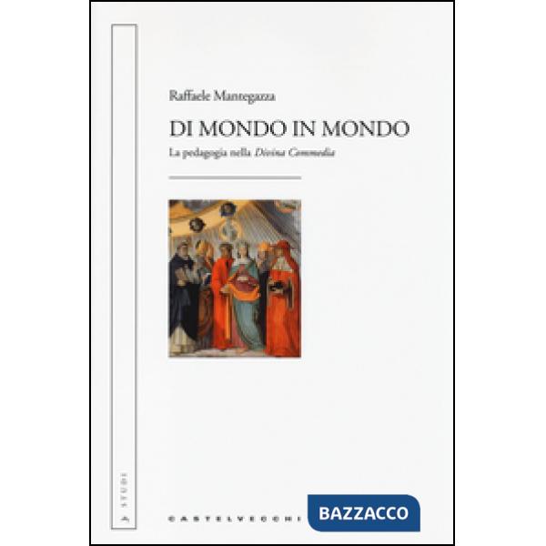 Di mondo in mondo. La pedagogia nella «Divina Commedia»