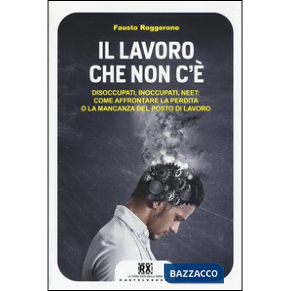Lavoro che non c'è. Disoccupati, inoccupati, neet: come affrontare la perdita o