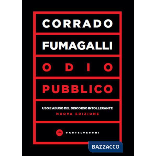 Odio pubblico. Uso e abuso del discorso intollerante